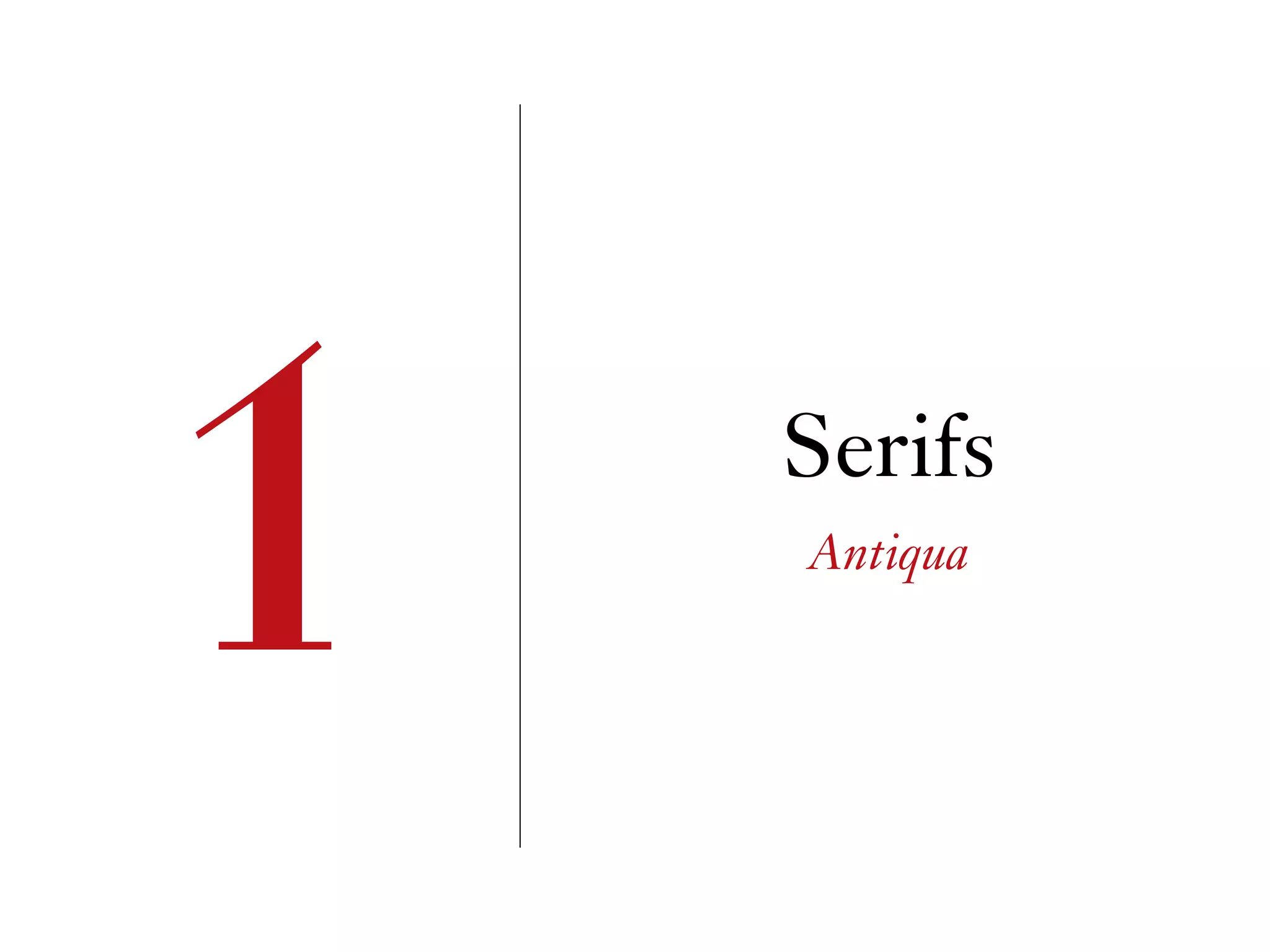 Serifs
Antiqua
1
 