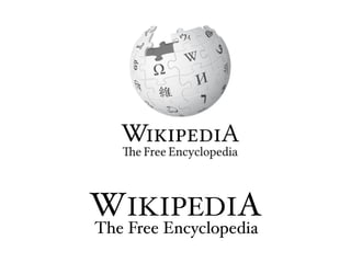 WIKIPEDIA
The Free Encyclopedia
 