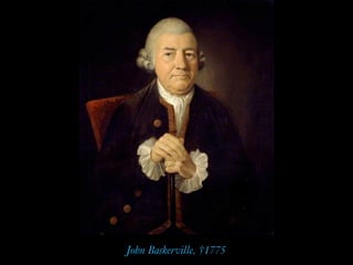 John Baskerville, †1775
 