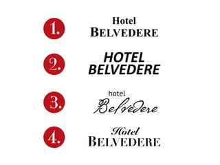 BELVEDERE
Hotel
BELVEDERE
HOTEL
hotel
Belvedere
BELVEDERE
Hotel
4.
1.
2.
3.
 