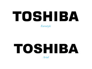 TOSHIBA
Eurostyle
Arial
 