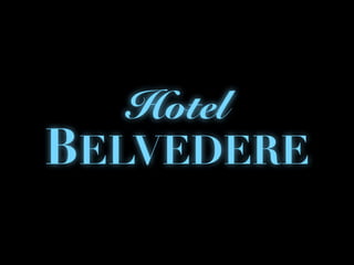 BELVEDERE
Hotel
 