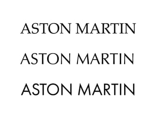 ASTON MARTIN
ASTON MARTIN
ASTON MARTIN
 