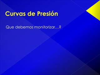 Que debemos monitorizar…?

 