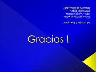 Josef Vallejos Acevedo

Medico Intensivista
Fellow in ORMC – USA
Fellow in Favaloro – ARG
josef.vallejos.a@upch.pe

 