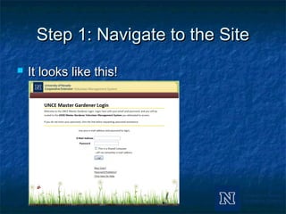 Step 1: Navigate to the SiteStep 1: Navigate to the Site
 It looks like this!It looks like this!
 