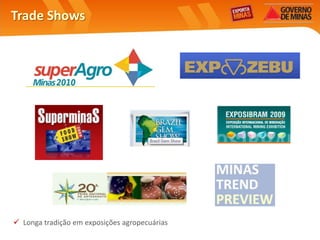 Trade Shows




 Longa tradição em exposições agropecuárias
 