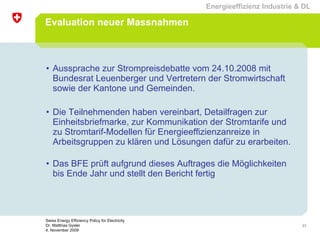 Evaluation neuer Massnahmen <ul><li>Aussprache zur Strompreisdebatte vom 24.10.2008 mit Bundesrat Leuenberger und Vertrete...