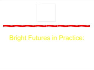 Bright Futures in Practice:
Mental Health
 