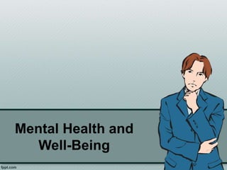 Mental Health and
Well-Being
 