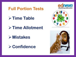 Full Portion Tests
Time Table
Time Allotment
Mistakes
Confidence
 