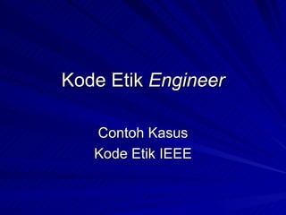 Kode Etik  Engineer Contoh Kasus Kode Etik IEEE 