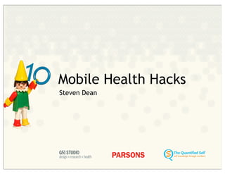 1   Mobile Health Hacks
    Steven Dean
 