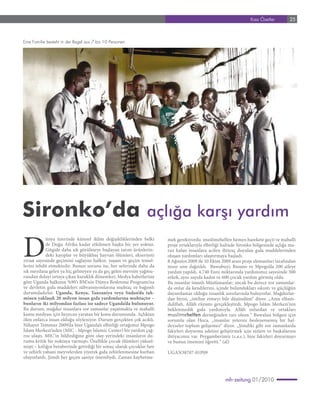 Kısa Özetler        25



Eine Familie besteht in der Regel aus 7 bis 10 Personen.




Sironko’da                                                       açlığa karşı yardım

D
             ünya üzerinde küresel iklim değişikliklerinden belki       mek gerekiyordu. muslimehelfen hemen harekete geçti ve mahalli
             de Doğu Afrika kadar etkilenen başka bir yer yoktur.       proje ortaklarıyla elbirliği halinde Sironko bölgesinde açlığa ma-
             Gitgide daha sık görülmeye başlayan tarım ürünlerin-       ruz kalan insanlara acilen ihtiyaç duyulan gıda maddelerinden
             deki kayıplar ve büyükbaş hayvan ölümleri, ekseriyeti      oluşan yardımları ulaştırmaya başladı.
ziraat sayesinde geçimini sağlayan halkın, yaşam ve geçim temel-        8 Ağustos 2009 ile 10 Ekim 2009 arası proje elemanları tarafından
lerini tehdit etmektedir. Bunun sorunu ise, her seferinde daha da       mısır unu dağıtıldı. Buwabuyi, Busano ve Mpogo’da 200 aileye
sık meydana gelen ya hiç gelmeyen ya da geç gelen mevsim yağmu-         yardım yapıldı. 4.740 Euro miktarında yardımımız sayesinde 300
rundan dolayı ortaya çıkan kuraklık dönemleri. Medya haberlerine        erkek, aynı sayıda kadın ve 600 çocuk yardım görmüş oldu.
göre Uganda halkının %90’ı BM’nin Dünya Beslenme Programı’na            Bu insanlar imanlı Müslümanlar; ancak bu derece zor zamanlar-
ve devletin gıda maddeleri sübvansiyonlarına muhtaç ve bağımlı          da onlar da kendilerini, içinde bulundukları sıkıntı ve güçlüğün
durumdadırlar. Uganda, Kenya, Tanzaniya veya Sudan’da tah-              dayanılamaz olduğu insanlık sınırlarında buluyorlar. Mağdurlar-
minen yaklaşık 20 milyon insan gıda yardımlarına muhtaçtır –            dan birisi, „intihar etmeyi bile düşündüm“ diyor. „Ama elham-
bunların iki milyondan fazlası ise sadece Uganda’da bulunuyor.          dulillah, Allâh rüyamı gerçekleştirdi, Mpogo Islâm Merkezi’nin
Bu durum, mağdur insanlara zor zamanlar yaşatmakta ve mahalli           beklenmedik gıda yardımıyla. Allâh onlardan ve ortakları
kamu medyası için heyecan yaratan bir konu durumunda. Açlıktan          muslimehelfen derneğinden razı olsun.“ Buwalasi bölgesi için
ölen onlarca insan olduğu söyleniyor. Durum gerçekten çok acıklı.       sorumlu olan Hoca, „insanlar yetersiz beslenememiş bir hal-
Nihayet Temmuz 2009’da bize Ugandalı elbirliği ortağımız Mpogo          deyseler toplum gelişemez“ diyor. „Şimdiki gibi zor zamanlarda
İslam Merkezi’nden (MIC - Mpogo Islamic Center) bir yardım çağ-         fakirleri doyurma adetini geliştirmek için sizlere ve başkalarına
rısı ulaştı. MIC’in bildirdiğine göre olay yerindeki insanların du-     ihtiyacımız var. Peygamberimiz (s.a.s.), bize fakirleri doyurmayı
rumu kritik bir noktaya varmıştı. Özellikle çocuk ölümleri yüksel-      ve bunun önemini öğretti.“ (al)
mişti – kıtlığın beraberinde getirdiği bir sonuç olarak çocuklar fare
ve zehirli yabani meyvelerden yiyerek gıda zehirlenmesine kurban        UGAN38707-01P09
oluyorlardı. Şimdi her geçen saniye önemliydi. Zaman kaybetme-



                                                                                                     mh-zeitung 01/2010
 