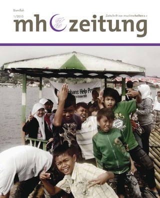mh zeitung
Bismillah

1/2010      Zeitschrift von muslimehelfen e.v
 