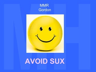 MH MH MMR  Gordon AVOID SUX 