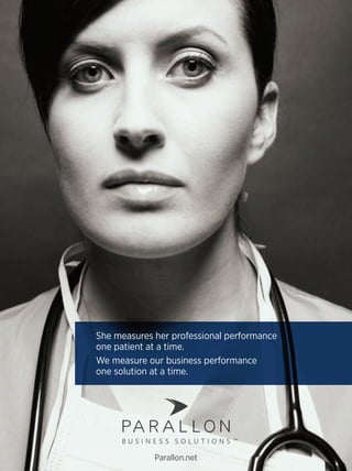 12mh0418_08 7/30/12 2:22 PM Page 1




                                     She measures her professional performance
                                     one patient at a time.
                                     We measure our business performance
                                     one solution at a time.




                                                       Parallon.net


                        12mh0418.pdf    RunDate: 08/27/12             Full Page   Color: 4/C
 