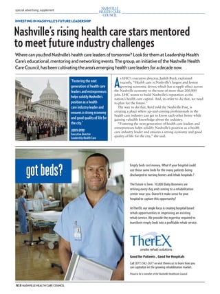 mh.qxp   8/21/2012      3:42 PM      Page 18




         special advertising supplement


         INVESTING IN NASHVILLE’S FUTURE LEADERSHIP


         Nashville’s rising health care stars mentored
         to meet future industry challenges
         Where can you ﬁnd Nashville’s health care leaders of tomorrow? Look for them at Leadership Health
         Care’s educational, mentoring and networking events. The group, an initiative of the Nashville Health
         Care Council, has been cultivating the area’s emerging health care leaders for a decade now.


                                                                              A
                                                                                  s LHC’s executive director, Judith Byrd, explained
                                               “Fostering the next                recently, “Health care is Nashville’s largest and fastest
                                               generation of health care          growing economic driver, which has a ripple effect across
                                               leaders and entrepreneurs      the Nashville economy to the tune of more than 200,000
                                                                              jobs. LHC wants to build Nashville’s reputation as the
                                               helps solidify Nashville’s     nation’s health care capital. And, in order to do that, we need
                                               position as a health           to plan for the future.”
                                               care industry leader and         The way to do that, Byrd told the Nashville Post, is
                                               ensures a strong economy       creating a place where up-and-coming professionals in the
                                                                              health care industry can get to know each other better while
                                               and good quality of life for   gaining valuable knowledge about the industry.
                                               the city.”                       “Fostering the next generation of health care leaders and
                                                                              entrepreneurs helps solidify Nashville’s position as a health
                                               JUDITH BYRD                    care industry leader and ensures a strong economy and good
                                               Executive Director
                                                                              quality of life for the city,” she said.
                                               Leadership Health Care




         N18 NASHVILLE HEALTH CARE COUNCIL
 