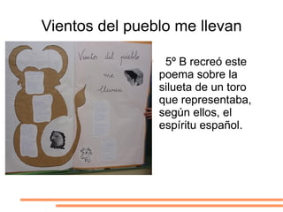 Vientos del pueblo me llevan 5º B recreó este poema sobre la silueta de un toro que representaba, según ellos, el espíritu español. 