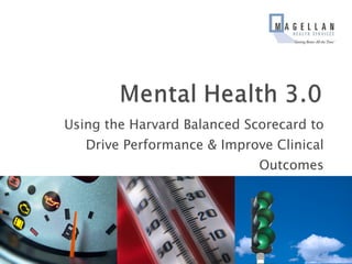 Using the Harvard Balanced Scorecard to Drive Performance & Improve Clinical Outcomes 