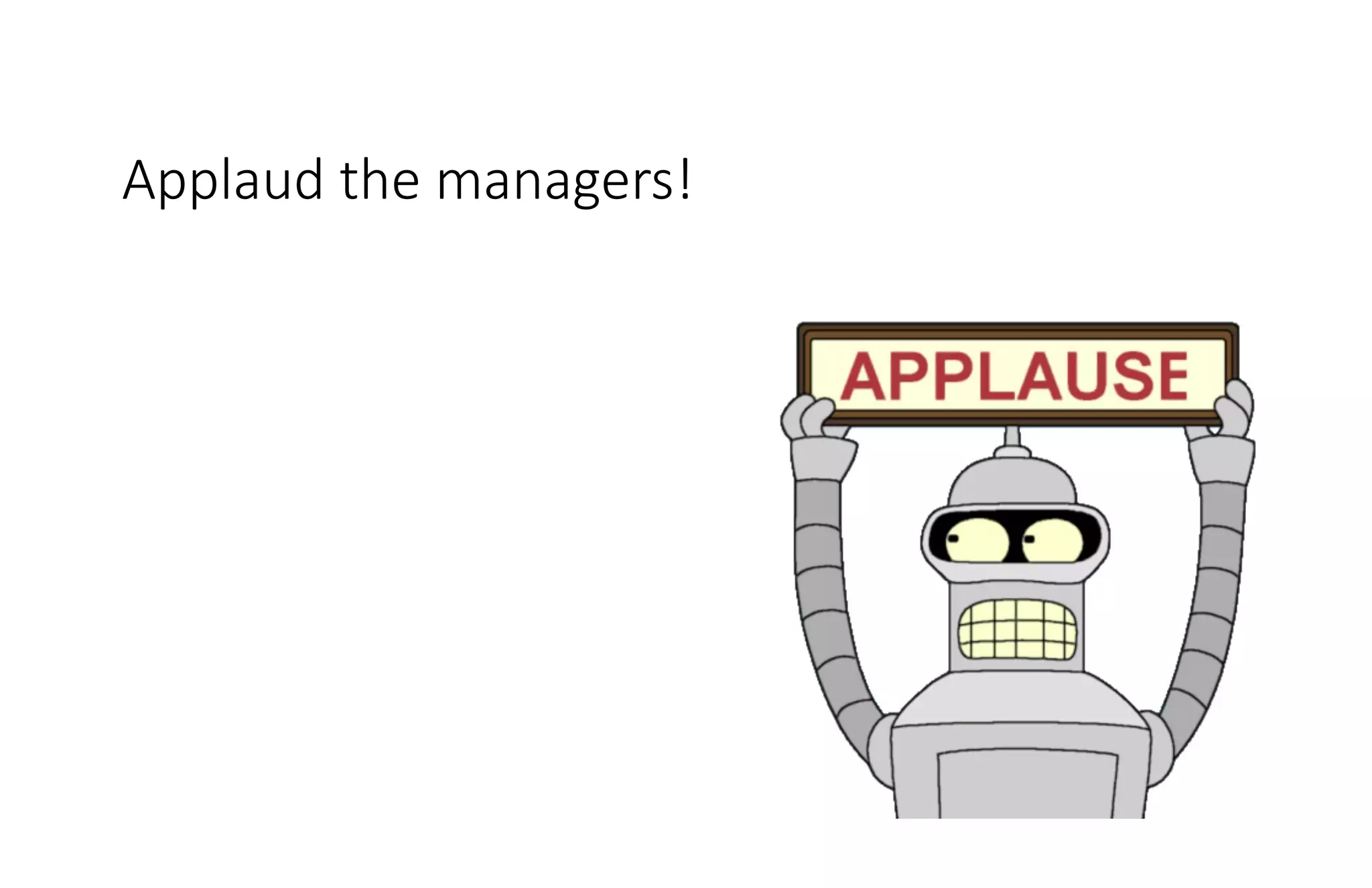 Applaud the managers!
 