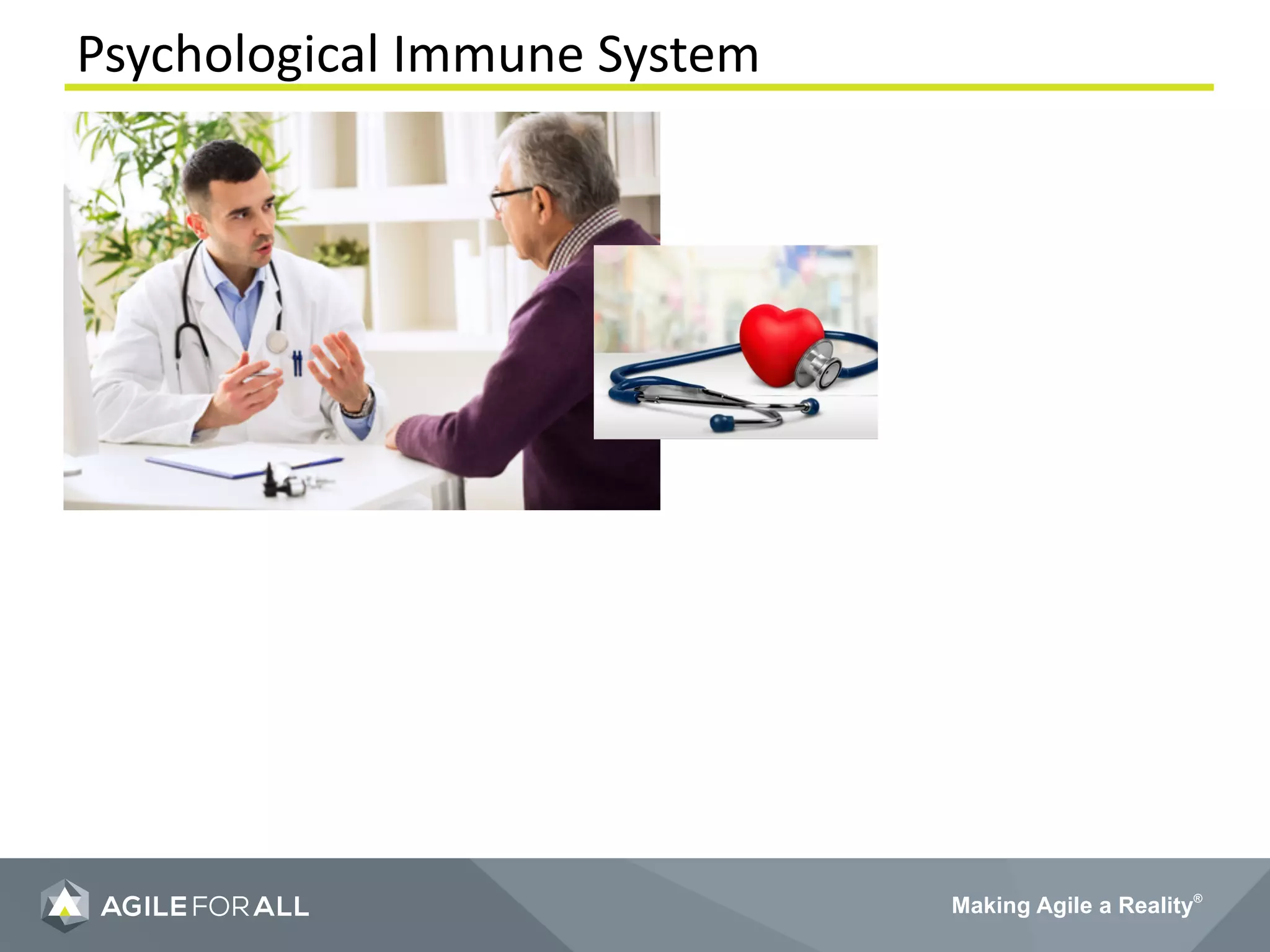Making Agile a Reality®
Psychological Immune System
 