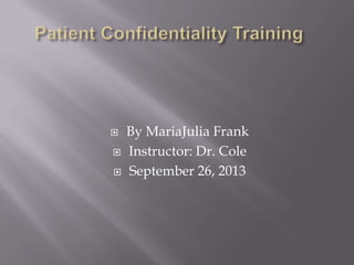  By MariaJulia Frank
 Instructor: Dr. Cole
 September 26, 2013
 