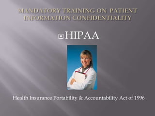  HIPAA




Health Insurance Portability & Accountability Act of 1996
 
