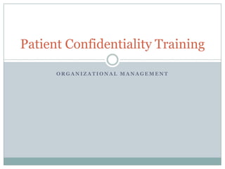 Organizational Management Patient Confidentiality Training 