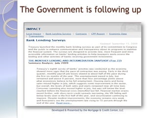The Government is following up




       Developed & Presented by the Mortgage & Credit Center, LLC
 
