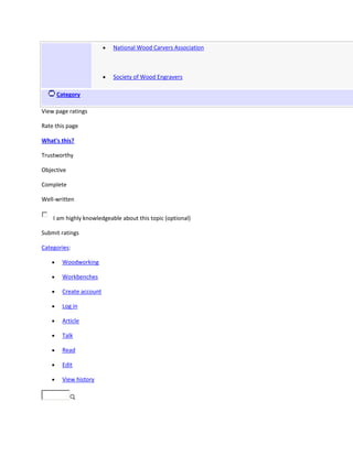 National Wood Carvers Association



                           Society of Wood Engravers

     Category

View page ratings

Rate this page

What's this?

Trustworthy

Objective

Complete

Well-written

    I am highly knowledgeable about this topic (optional)

Submit ratings

Categories:

       Woodworking

       Workbenches

       Create account

       Log in

       Article

       Talk

       Read

       Edit

       View history
 
