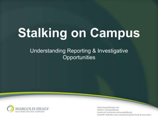 Stalking on Campus
 Understanding Reporting & Investigative
             Opportunities
 