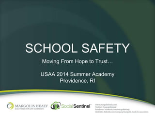 SCHOOL SAFETY
Moving From Hope to Trust…
USAA 2014 Summer Academy
Providence, RI
 