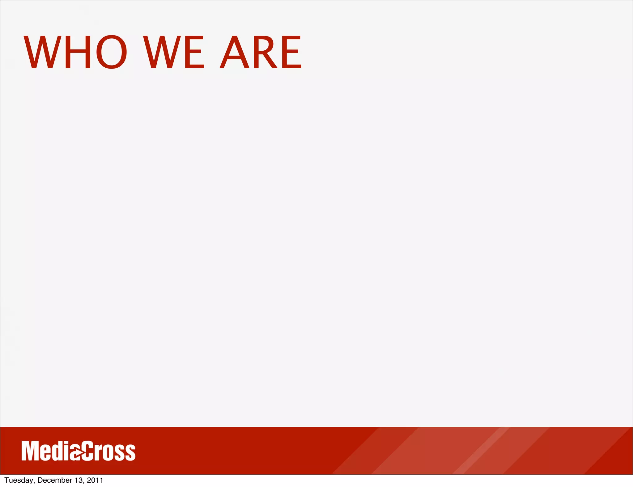 WHO WE ARE




Tuesday, December 13, 2011
 