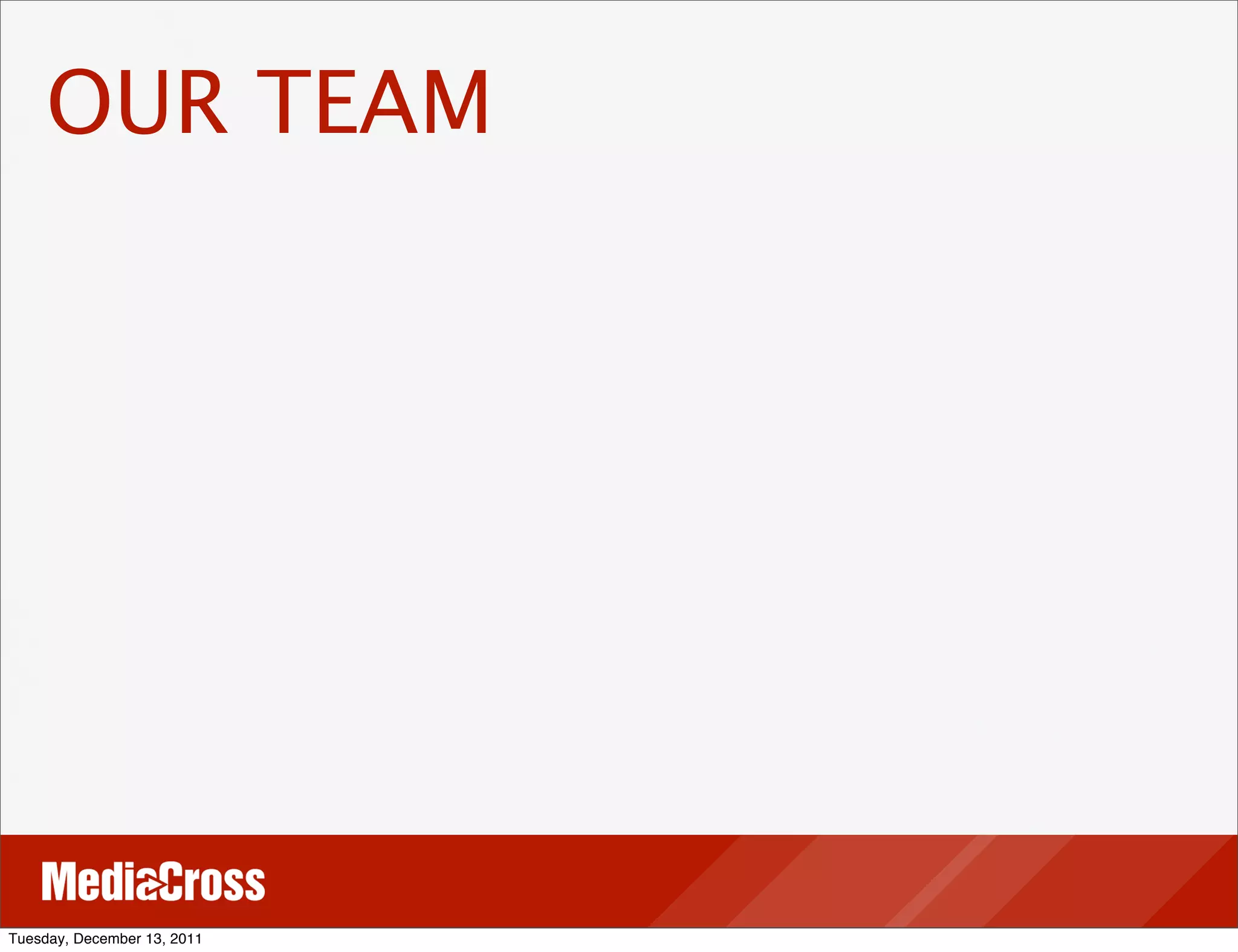 OUR TEAM




Tuesday, December 13, 2011
 