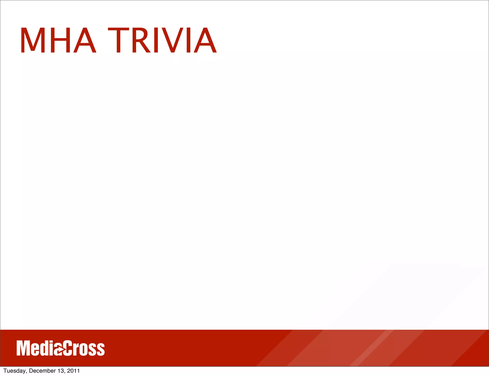 MHA TRIVIA




Tuesday, December 13, 2011
 