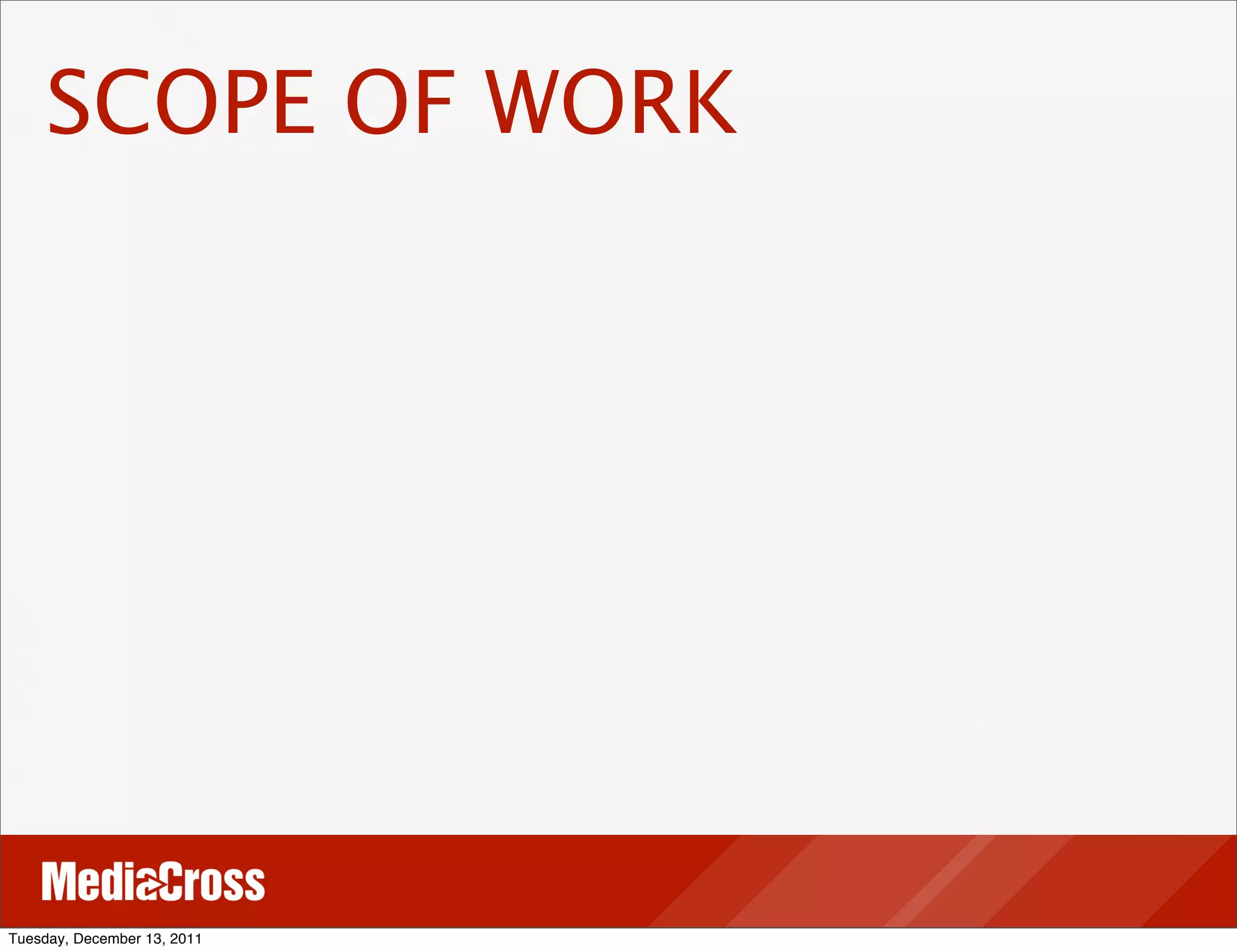 SCOPE OF WORK




Tuesday, December 13, 2011
 