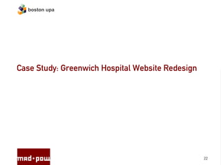 boston upa




Case Study: Greenwich Hospital Website Redesign




                                                  22
 