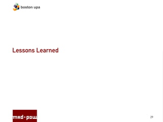 boston upa




Lessons Learned




                  29
 