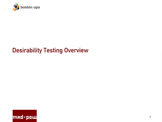 boston upa




Desirability Testing Overview




                                7
 