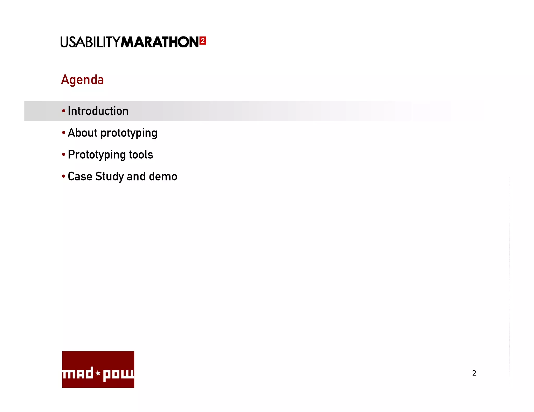 Agenda

• Introduction
• About prototyping
• Prototyping tools
• Case Study and demo




                        2
 