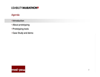 Agenda

• Introduction
• About prototyping
• Prototyping tools
• Case Study and demo




                        2
 