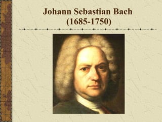 Johann Sebastian Bach  (1685-1750) 