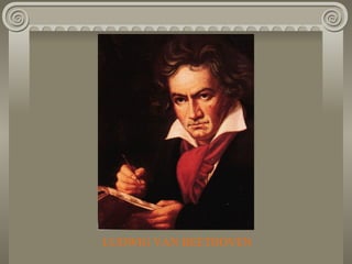 LUDWIG VAN BEETHOVEN
 