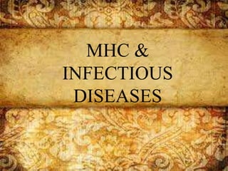 MHC & 
INFECTIOUS 
DISEASES 
 