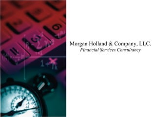 Morgan Holland & Company, LLC. Financial Services Consultancy 