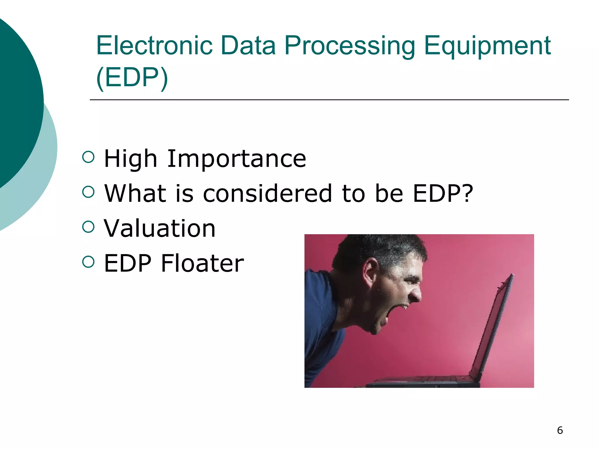 Electronic Data Processing Equipment (EDP) High Importance What is considered to be EDP? Valuation EDP Floater 