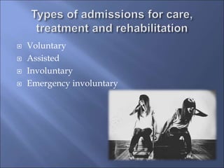  Voluntary
 Assisted
 Involuntary
 Emergency involuntary
 