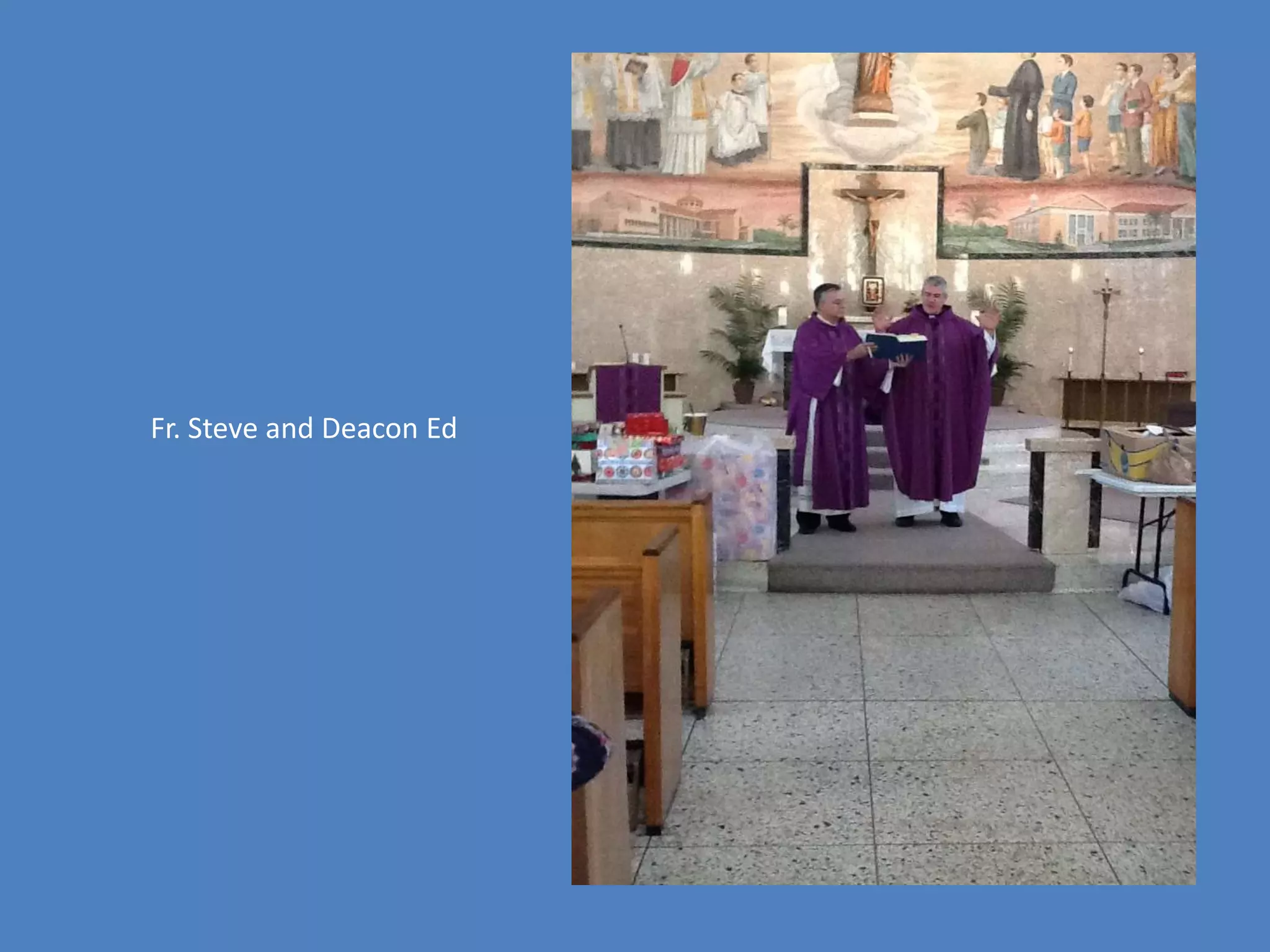 Fr. Steve and Deacon Ed
 