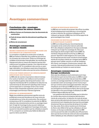 McGraw-Hill Construction   25  www.construction.com Rapport SmartMarket
LavaleurcommercialeduBIMenEurope Données
Conclusions clés : avantages
commerciaux les mieux classés
Moins d’erreurs et d’omissions dans les documents de■■
construction
Cycle de temps réduit du déroulement spécifique des■■
travaux
Moins de remaniement■■
Avantages commerciaux
les mieux classés
Moins d’erreurs et d’omissions dans les
documents de construction
La conception virtuelle et la construction à l’aide du
BIM permettent d’identifier les problèmes plus tôt lors
du processus de construction. Grâce aux échanges de
modèles et de données interopérables, les membres de
l’équipe sont plus en mesure de s’assurer que les infor-
mations sont complètes et exactes. Une majorité de tous
les utilisateurs (61 %) considèrent cela comme un avan-
tage indéniable. Les utilisateurs ayant plus d’expérience
en reconnaissent la valeur plus que les autres utilisateurs.
Cycle de temps réduit du déroulement
spécifique des travaux
Le BIM aide de manière importante à réduire le temps
d’un cycle en facilitant une meilleure communication
et une meilleure gestion des temps de livraison. Une
majorité d’architectes (56 %) considèrent la réduction du
cycle de temps du déroulement spécifique des travaux
comme apportant un avantage certain à leur travail.
Plus le niveau d’expertise augmente, plus le niveau
d’avantages commerciaux internes augmente.
Réduire le remaniement
Régler les problèmes précocement signifie moins de
problèmes concernant les plans et du coup moins de
complications sur le lieu de construction. De nombreux
entrepreneurs (52 %) considèrent le potentiel du BIM de
réduction des remaniements comme un avantage impor-
tant. Il s’agit de l’avantage le plus souvent réalisé par
tous les groupes. Il est également l’avantage cité le plus
souvent en deuxième position par les utilisateurs experts
(71 %), comparé à un nombre plus faible de débutants
ayant le même avis (50 %).
Valeur commerciale interne du BIM  suite
Avantages commerciaux
Offrir de nouveaux services
Le BIM est une manière de proposer des offres nouvelles
et technologiquement avancées pour une entreprise
arrivée à maturité. De nombreux utilisateurs (47 %)
indiquent qu’ajouter le BIM à leur lot d’offres apporte de
gros avantages à leur travail.
Proposer de nouvelles offres
à de nouveaux clients
Le BIM ouvre des portes pour les entreprises de
conception et de construction dans le cadre bâti.
46 % des utilisateurs adoptants en Europe occidentale
indiquent qu’il s’agit d’un avantage clé. Alors que
davantage de clients exigent désormais le BIM, les
membres d’équipe doivent se former au BIM pour
pouvoir répondre à cette exigence. D’un autre côté,
les entreprises peuvent aussi introduire la technologie
auprès de nouveaux clients qui n’exigent pas le BIM et
peuvent ainsi l’utiliser comme un outil de marketing
afin d’avoir une longueur d’avance pour acquérir des
contrats. Cela est particulièrement vrai des utilisateurs
expérimentés qui mettent en avant cet atout.
Avantages commerciaux en
Europe occidentale
Alors que les utilisateurs nord-américains sont impa-
tients de tirer parti du bruit fait autour du BIM et voient
le marketing et la promotion des services liés au BIM
comme un avantage essentiel, les utilisateurs en Europe
occidentale voient cet avantage comme moins impor-
tant que certains autres avantages essentiels. Cela peut
s’expliquer par le fait que le BIM est encore un proces-
sus émergeant en Amérique du Nord, alors qu’en Europe
occidentale un fort pourcentage d’utilisateurs du BIM
l’utilisent depuis déjà plus de 5 ans.
Les questions de productivité telles que la réduction
du nombre des erreurs et omissions dans les docu-
ments de construction, la réduction du cycle de temps
dans certains déroulements de travaux et la réduction du
remaniement sont classées plus haut que les avantages
directement liés aux économies de temps et à la réduc-
tion des coûts. De la même manière qu’en Amérique
du Nord, cela reflète le fait que les utilisateurs de tous
niveaux, en Europe occidentale, perçoivent le BIM
comme pouvant les aider à travailler plus efficacement,
alors que les économies de coûts sont plus susceptibles
d’être réalisées par des utilisateurs expérimentés.
 